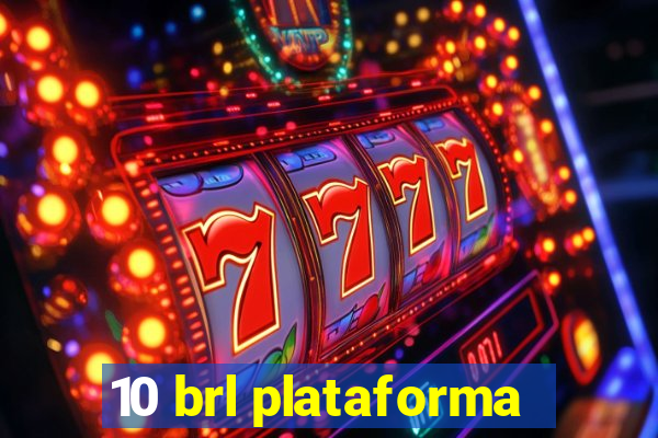 10 brl plataforma